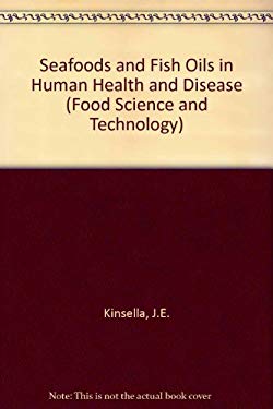 Seafoods and Fish Oils in Human Health and Disease by J. E. KINSELLA