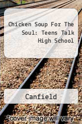 Chicken Soup For The Soul: Teens Talk High School