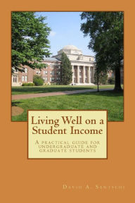 Living Well on a Student Income David A Santschi Author