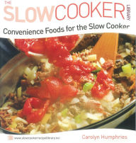 Convenience Foods for the Slow Cooker Carolyn Humphries Author