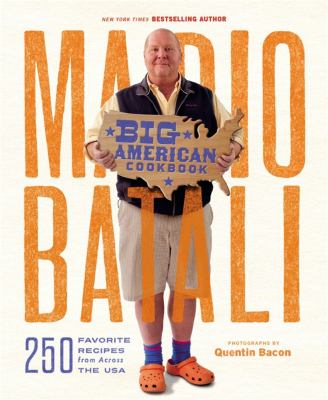 Mario Batali--Big American Cookbook : 250 Favorite Recipes from Across the USA by Mario Batali