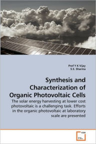 Synthesis and Characterization of Organic Photovoltaic Cells Prof Y K Vijay Author