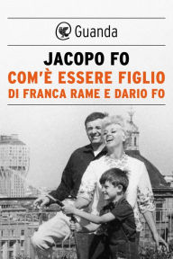 Com'è essere figlio di Franca Rame e Dario Fo Jacopo Fo Author