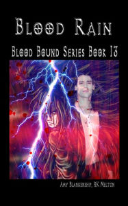 Blood Rain - Blood Bound Series Book 13 Amy Blankenship Author