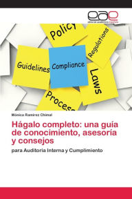 Hágalo completo: una guía de conocimiento, asesoría y consejos Mónica Ramírez Chimal Author