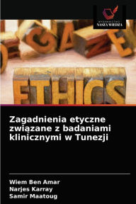 Zagadnienia etyczne zwiazane z badaniami klinicznymi w Tunezji Wiem Ben Amar Author