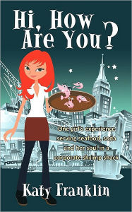 Hi, How Are You?: One Girl's Experience Serving Seafood, Soda and Her Soul in a Corporate Shrimp Shack Franklin Katy Franklin Author
