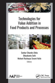 Technologies for Value Addition in Food Products and Processes Sankar Chandra Deka Editor