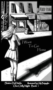 I Want To Go Home: One Chilly Night Book 1 Shalon DeDiablo Author