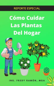 Co?mo Cuidar las Plantas del Hogar Fredy Ramón Author