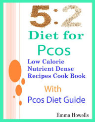 5: 2 Diet for Pcos: Low Calorie Nutrient Dense Recipes Cook Book With Pcos Diet Guide Emma Howells Author
