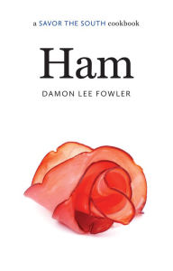 Ham: a Savor the South cookbook Damon Lee Fowler Author