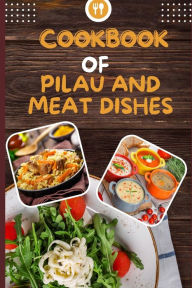 Cookbook of Pilau and Meat Dishes: Thirty Plus Soup Recipes Rupin Harvey Author