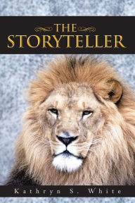 THE STORYTELLER Kathryn S. White Author