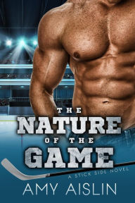 The Nature of the Game (Stick Side, #2) Amy Aislin Author