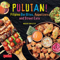 Pulutan! Filipino Bar Bites, Appetizers and Street Eats: (Filipino cookbook with over 60 Easy-to-Make Recipes) Marvin Gapultos Author