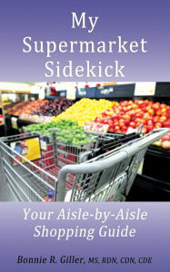 My Supermarket Sidekick: Your Aisle-by-Aisle Shopping Guide Bonnie R. Giller Author