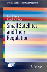 Small Satellites and Their Regulation Ram S. Jakhu Author