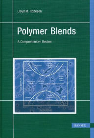Polymer Blends: A Comprehensive Review Lloyd M. Robeson Author