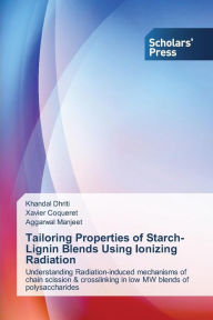 Tailoring Properties of Starch-Lignin Blends Using Ionizing Radiation Khandal Dhriti Author