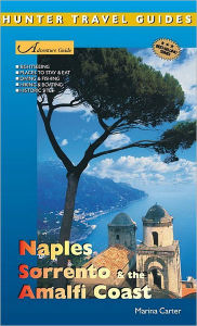 Naples, Sorrento & the Amalfi Coast Adventure Guide Marina Carter Author