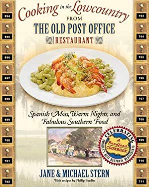 Cooking in the Lowcountry from the Old Post Office Restaurant : Spanish Moss, Warm Carolina Nights, and Fabulous Southern Food