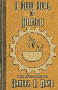 A Good Bowl of Ramen Samuel Mayo Author