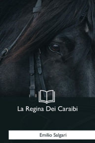 La Regina Dei Caraibi Emilio Salgari Author