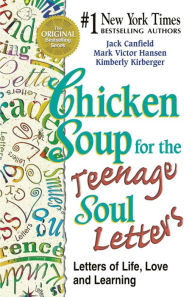 Chicken Soup for the Teenage Soul Letters: Letters of Life, Love and Learning Jack Canfield Author