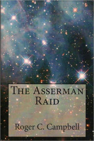 The Asserman Raid Roger C. Campbell Author