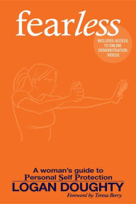fearless: A Woman's Guide to Personal Self Protection Logan Doughty Author