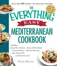 The Everything Easy Mediterranean Cookbook Peter Minaki Author