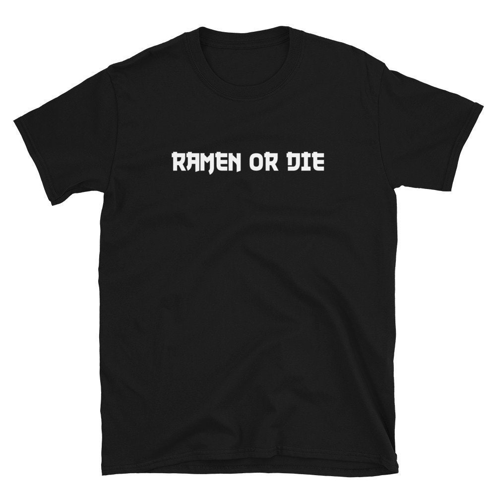 Ramen Noodle Or Die/Funny Cute Chinese China Japanese Kpop Kawaii Vaporwave Anime Aesthetic Nerd Geek Student Shirt T-Shirt Tee