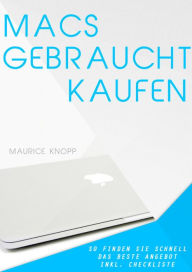 Macs gebraucht kaufen - So finden Sie schnell das beste Angebot für iMac und Macbook Pro (inkl. Checkliste) Maurice Knopp Author