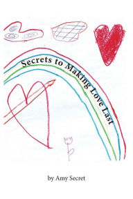 Secrets to Making Love Last Amy Secret Author