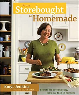 From Storebought to Homemade : Cook up Easy, Fabulous Food in Minutes by Emyl Jenkins