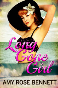 Long Gone Girl Amy Rose Bennett Author