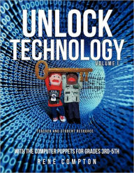 Unlock Technology with the Computer Puppets for Grades 3rd-5th Rene' Compton Author
