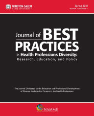 Journal of Best Practices in Health Professions Diversity, Spring 2021: Research, Education and Policy Peggy Valentine Editor