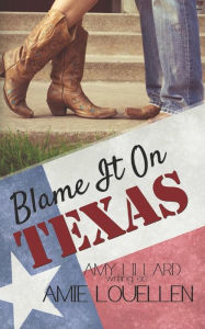 Blame It On Texas Amie Louellen Author