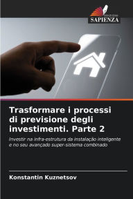 Trasformare i processi di previsione degli investimenti. Parte 2 Konstantin Kuznetsov Author