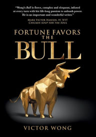 FORTUNE FAVORS THE BULL Victor Wong Author