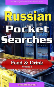 Russian Pocket Searches - Food & Drink - Volume 2: A set of word search puzzles to aid your language learning Erik Zidowecki Author