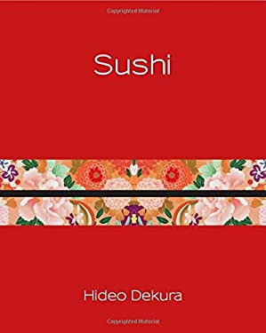 Silk Series-Sushi : Modern and Traditional Japanese Cuisine by Dekura Hideo