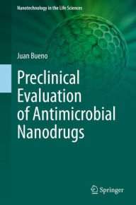 Preclinical Evaluation of Antimicrobial Nanodrugs Juan Bueno Author