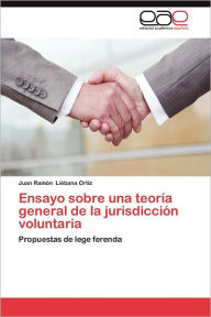 Ensayo Sobre Una Teoria General de La Jurisdiccion Voluntaria Juan Ram Li Bana Ortiz Author