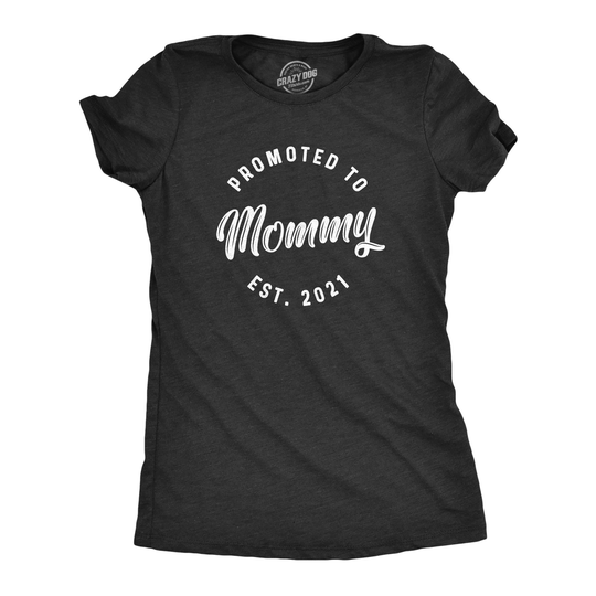 Funny Mom Shirt, Gift For New Mom, Mothers Day Gift, Shirt Moms, Funny, Promoted To Mommy, Est 2021