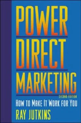 Power Direct Marketing : How to Make It Work for You by Ray Jutkins