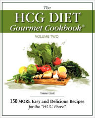 The HCG Diet Gourmet Cookbook Volume Two Tammy Skye Author
