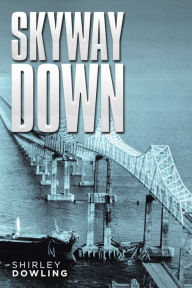 Skyway Down Shirley Dowling Author